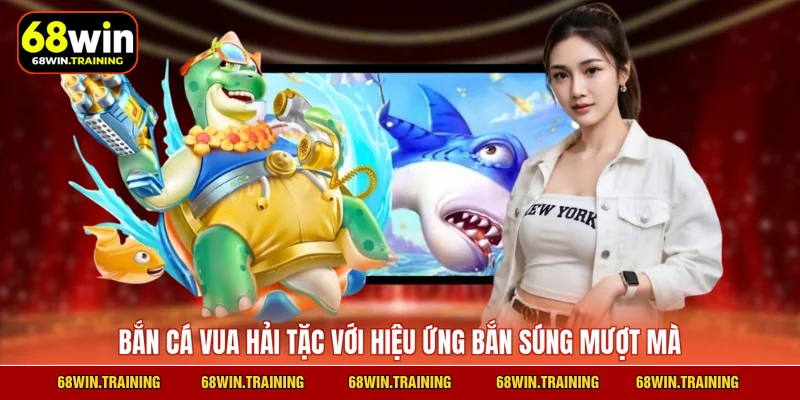 Bắn cá vua hải tặc với hiệu ứng bắn súng mượt mà
