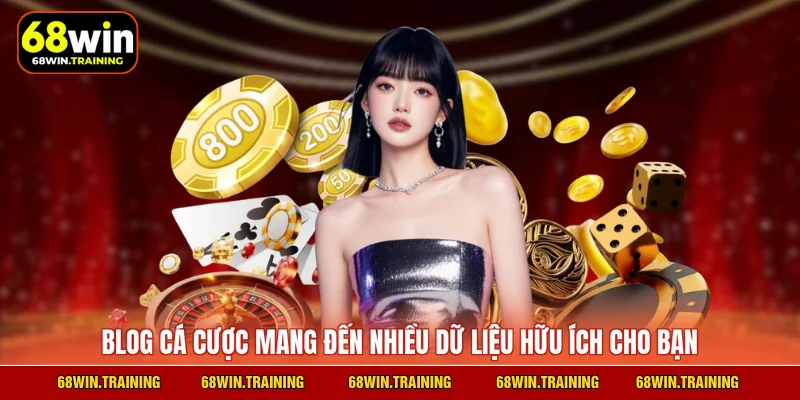 Blog cá cược mang đến nhiều dữ liệu hữu ích cho bạn