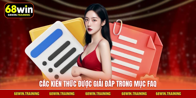 Các kiến thức được giải đáp trong mục FAQ