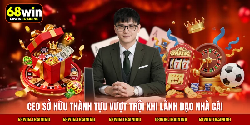 CEO sở hữu thành tựu vượt trội khi lãnh đạo nhà cái