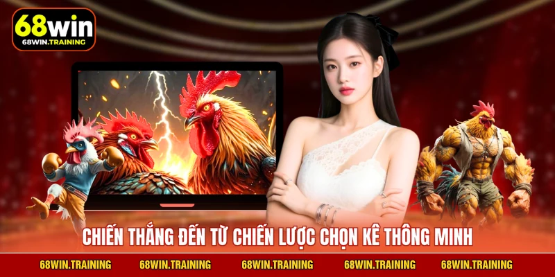 Chiến thắng đến từ chiến lược chọn kê thông minh