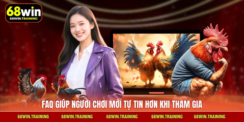 FAQ giúp người chơi mới tự tin hơn khi tham gia