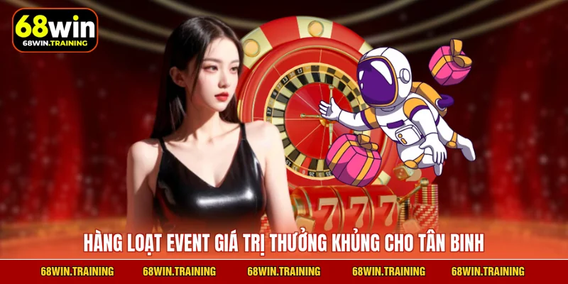 Hàng loạt event giá trị thưởng khủng cho tân binh