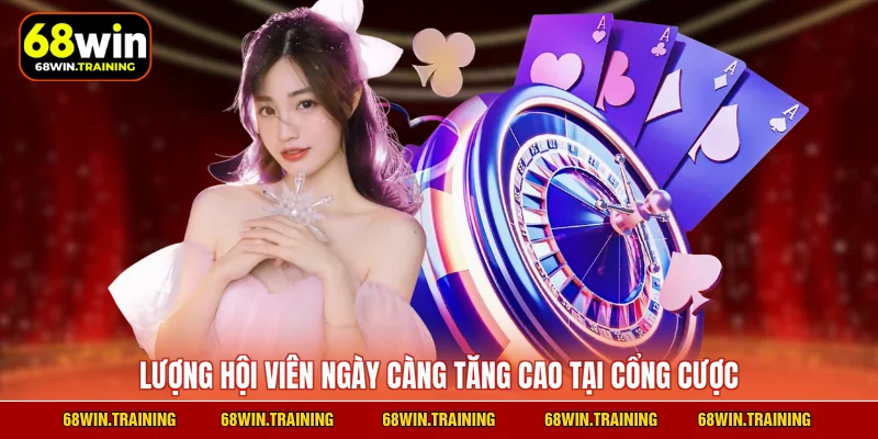 Lượng hội viên ngày càng tăng cao tại cổng cược