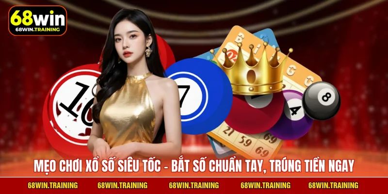 Mẹo Chơi Xổ Số Siêu Tốc - Bắt Số Chuẩn, Trúng Tiền Ngay